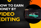 How to earn Money as a Video Editor